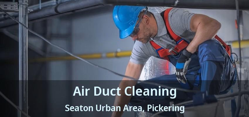 Air Duct Cleaning Seaton Urban Area, Pickering - ON