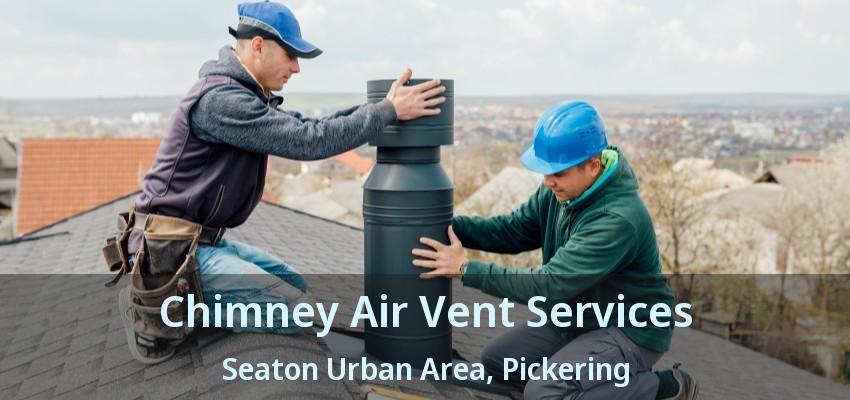 Chimney Air Vent Services Seaton Urban Area, Pickering - ON