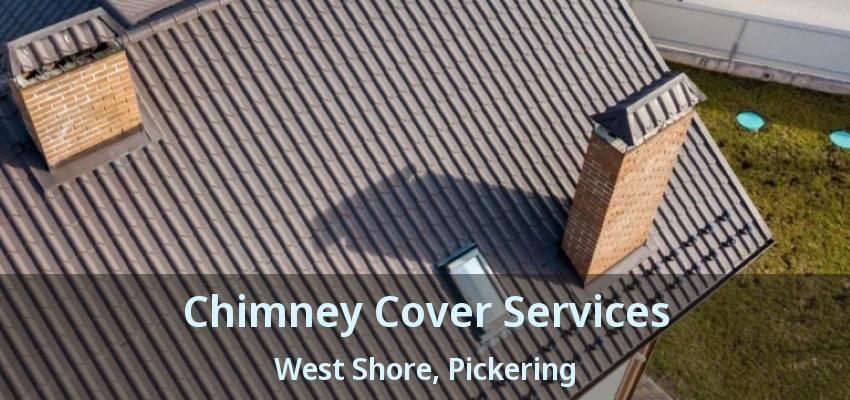 Chimney Cover Services West Shore, Pickering - ON