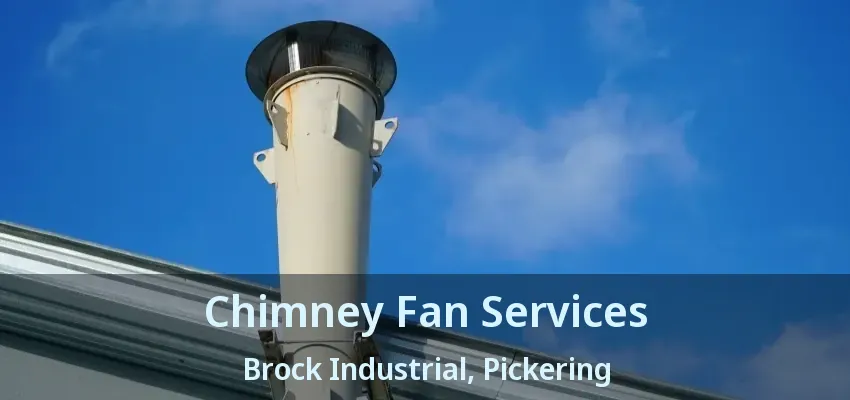 Chimney Fan Services Brock Industrial, Pickering - ON