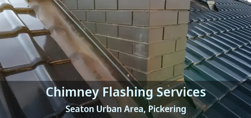 Chimney Flashing Services Seaton Urban Area, Pickering - ON