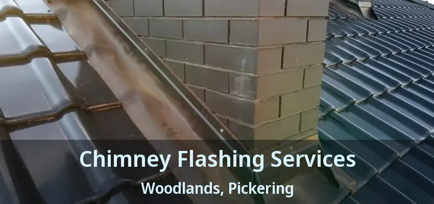 Chimney Flashing Services Woodlands, Pickering - ON