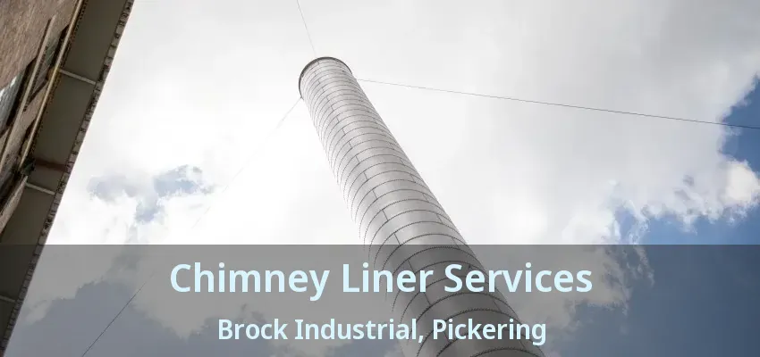 Chimney Liner Services Brock Industrial, Pickering - ON
