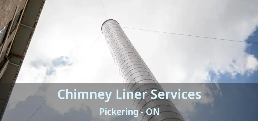 Chimney Liner Services Pickering - ON