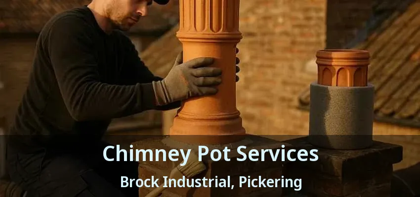 Chimney Pot Services Brock Industrial, Pickering - ON Chimney Pot Services Brock Industrial, Pickering - ON