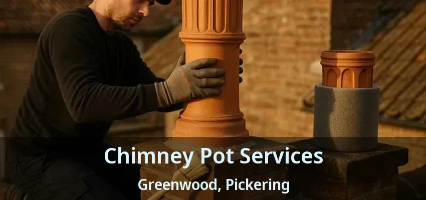 Chimney Pot Services Greenwood, Pickering - ON Chimney Pot Services Greenwood, Pickering - ON