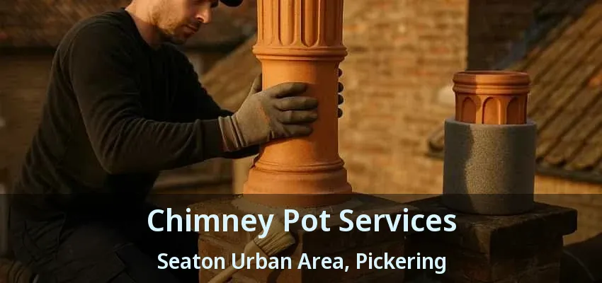 Chimney Pot Services Seaton Urban Area, Pickering - ON Chimney Pot Services Seaton Urban Area, Pickering - ON