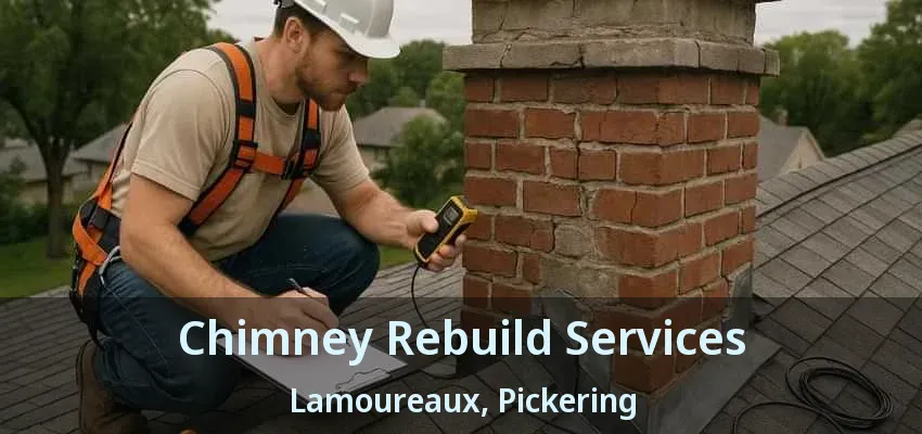 Chimney Rebuild Services Lamoureaux, Pickering - ON Chimney Rebuild Services Lamoureaux, Pickering - ON