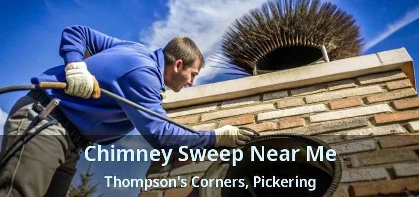 Chimney Sweep Near Me Thompson's Corners, Pickering - ON
