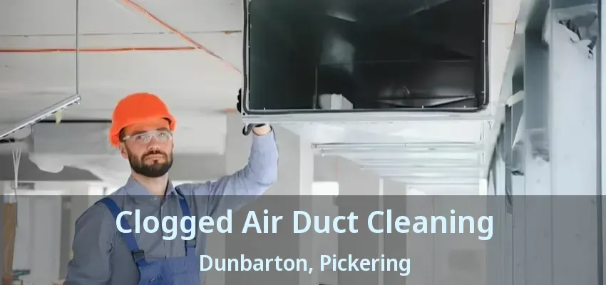 Clogged Air Duct Cleaning Dunbarton, Pickering - ON