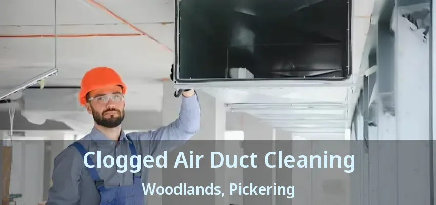 Clogged Air Duct Cleaning Woodlands, Pickering - ON