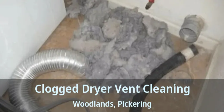 Clogged Dryer Vent Cleaning Woodlands, Pickering - ON
