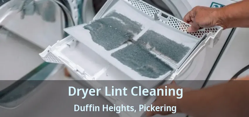 Dryer Lint Cleaning Duffin Heights, Pickering - ON