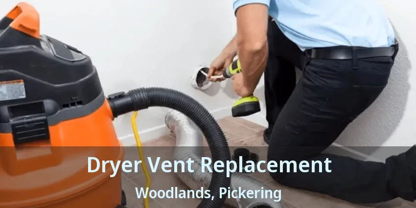 Dryer Vent Replacement Woodlands, Pickering - ON