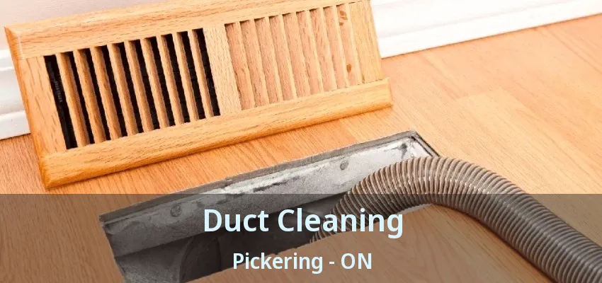 Duct Cleaning Pickering - ON