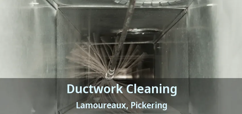 Ductwork Cleaning Lamoureaux, Pickering - ON