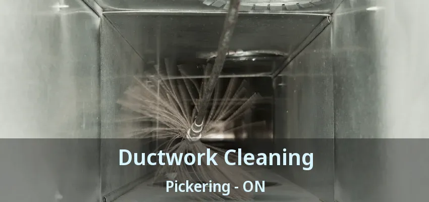 Ductwork Cleaning Pickering - ON