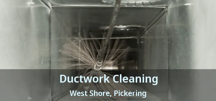 Ductwork Cleaning West Shore, Pickering - ON