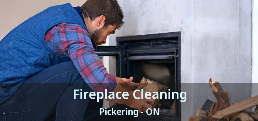 Fireplace Cleaning Pickering - ON