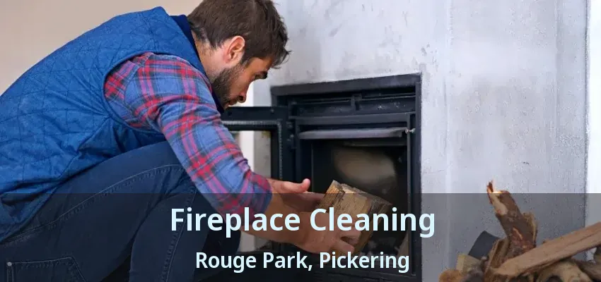 Fireplace Cleaning Rouge Park, Pickering - ON