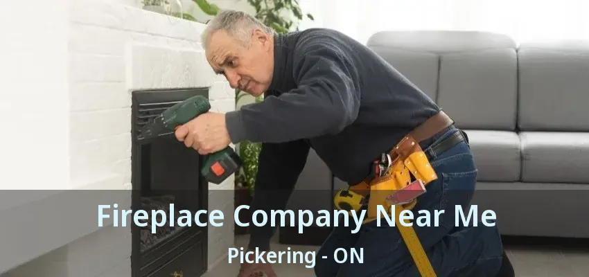 Fireplace Company Near Me Pickering - ON