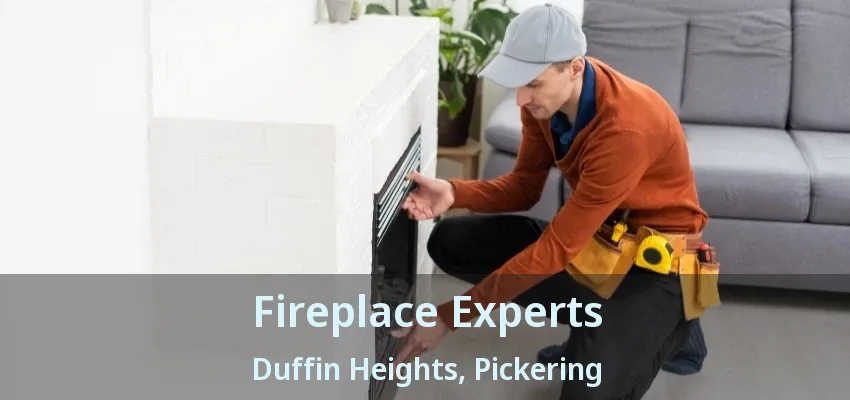 Fireplace Experts Duffin Heights, Pickering - ON