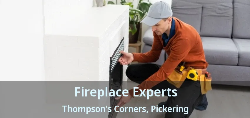 Fireplace Experts Thompson's Corners, Pickering - ON
