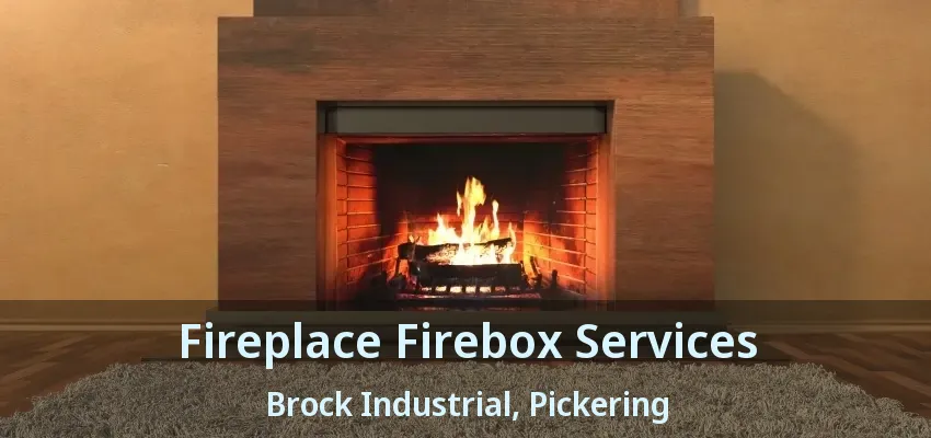 Fireplace Firebox Services Brock Industrial, Pickering - ON