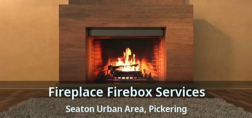 Fireplace Firebox Services Seaton Urban Area, Pickering - ON