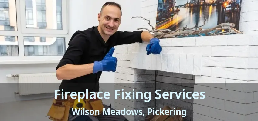 Fireplace Fixing Services Wilson Meadows, Pickering - ON