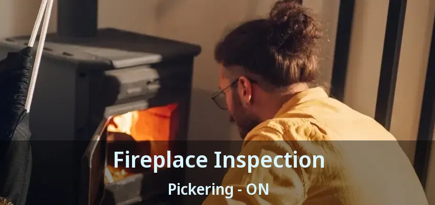 Fireplace Inspection Pickering - ON