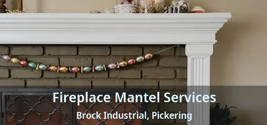 Fireplace Mantel Services Brock Industrial, Pickering - ON