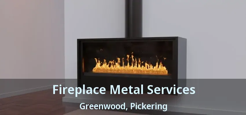 Fireplace Metal Services Greenwood, Pickering - ON