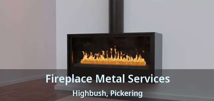 Fireplace Metal Services Highbush, Pickering - ON