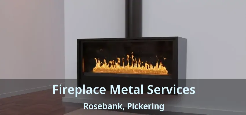Fireplace Metal Services Rosebank, Pickering - ON