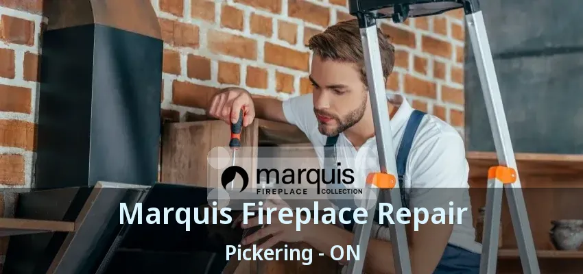 Marquis Fireplace Repair Pickering - ON Marquis Fireplace Repair Pickering - ON