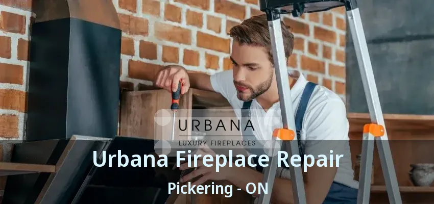 Urbana Fireplace Repair Pickering - ON