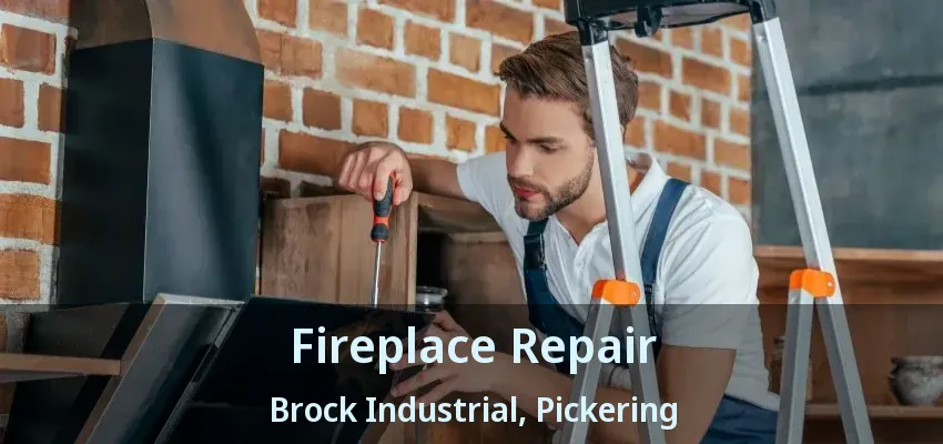 Fireplace Repair Brock Industrial, Pickering - ON
