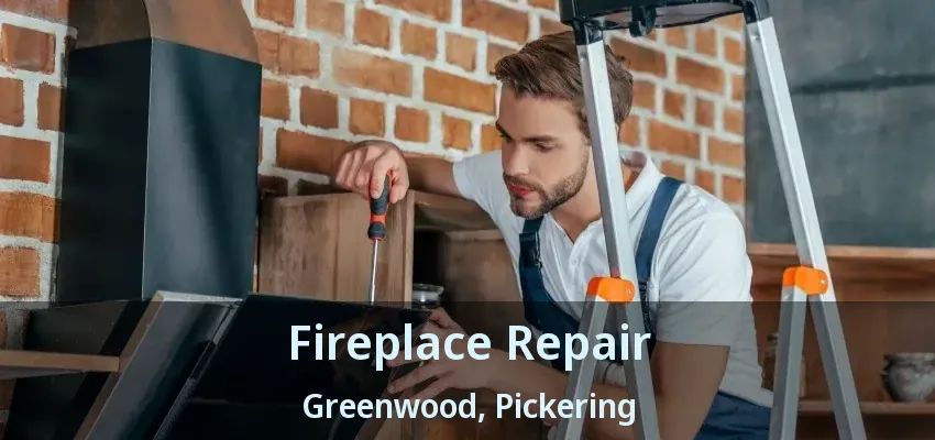 Fireplace Repair Greenwood, Pickering - ON