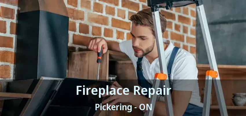 Fireplace Repair Pickering - ON