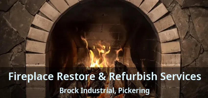 Fireplace Restore & Refurbish Services Brock Industrial, Pickering - ON