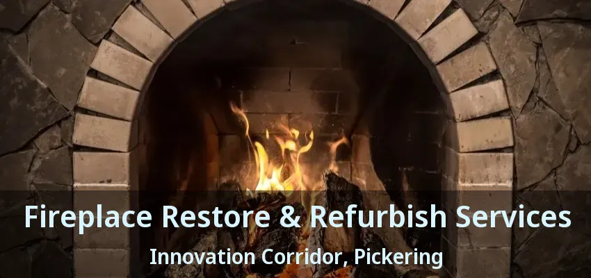 Fireplace Restore & Refurbish Services Innovation Corridor, Pickering - ON