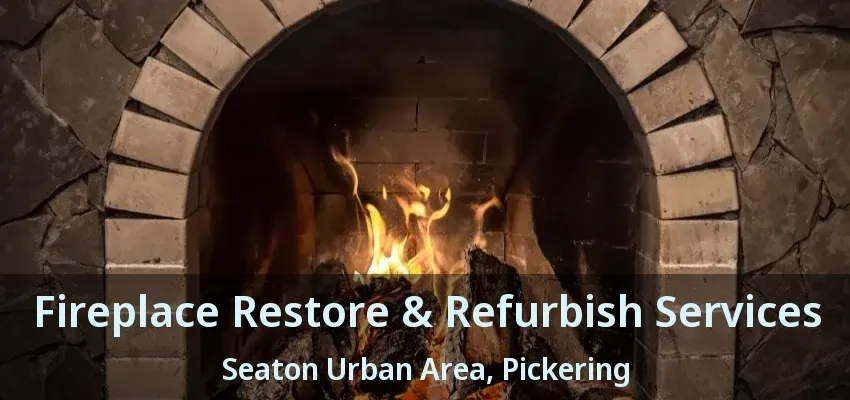 Fireplace Restore & Refurbish Services Seaton Urban Area, Pickering - ON