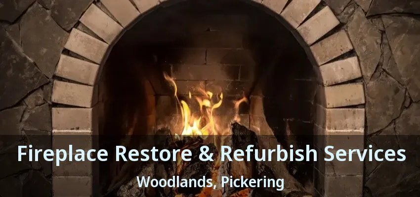 Fireplace Restore & Refurbish Services Woodlands, Pickering - ON