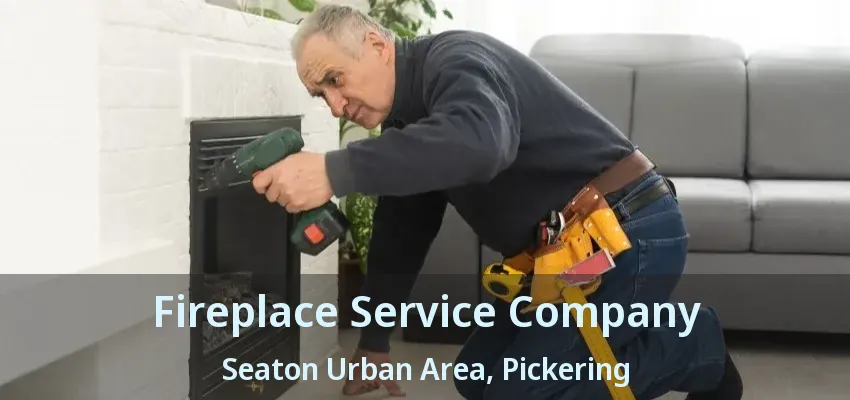 Fireplace Service Company Seaton Urban Area, Pickering - ON