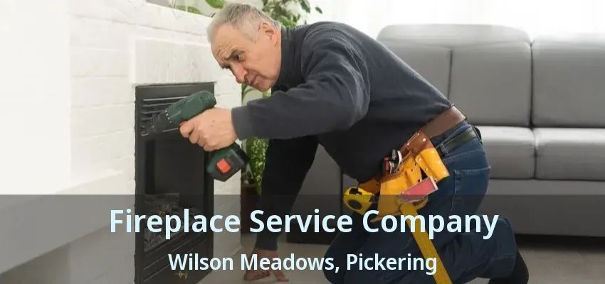 Fireplace Service Company Wilson Meadows, Pickering - ON
