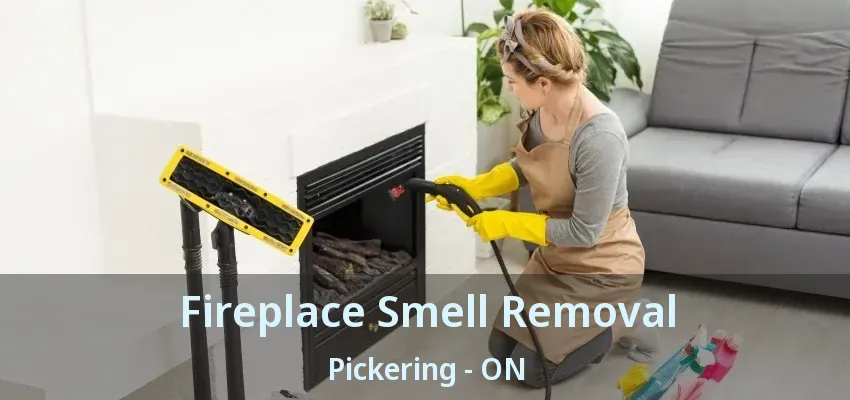 Fireplace Smell Removal Pickering - ON