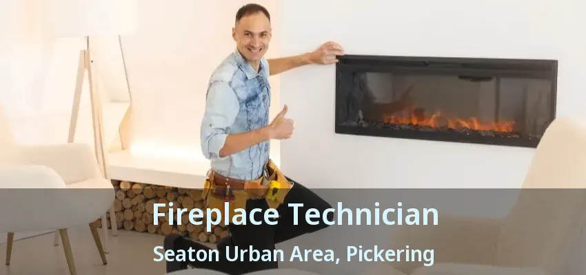 Fireplace Technician Seaton Urban Area, Pickering - ON