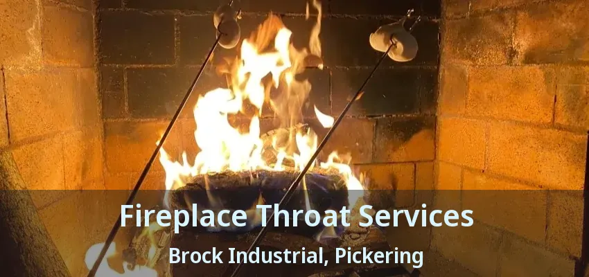 Fireplace Throat Services Brock Industrial, Pickering - ON