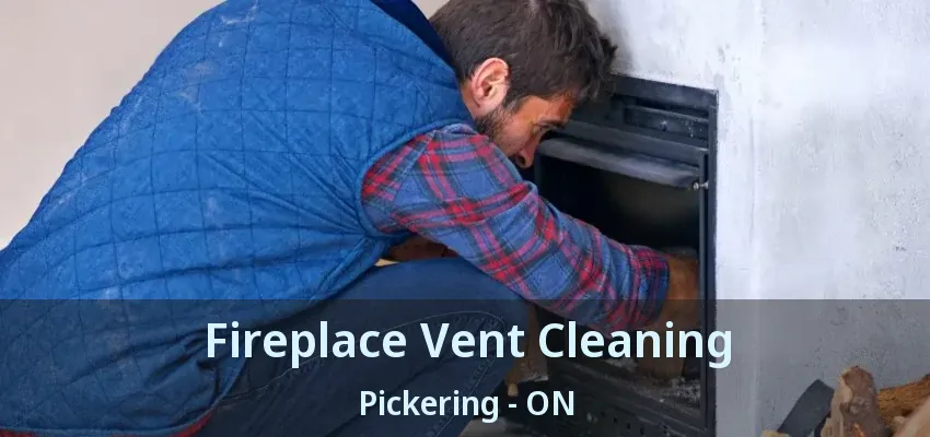 Fireplace Vent Cleaning Pickering - ON